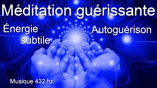 Méditation guérissante  Autoguérison  Énergie subtile  Apaisement du corps et de lesprit  Détox [upl. by Audy]