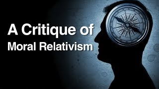 A Critique of Moral Relativism [upl. by Oak]