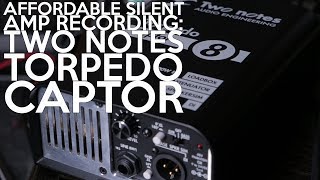 Affordable SILENT amp recording Two Notes TORPEDO CAPTOR [upl. by Hahnert661]