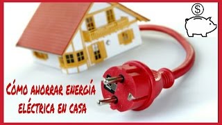 CÓMO AHORRAR ENERGÍA ELÉCTRICA EN CASA TRUCOS Y CONSEJOS PRÁCTICOS [upl. by Aicined]