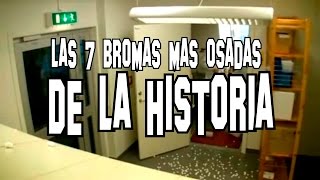 Las 7 bromas más osadas de la historia [upl. by Dymphia]