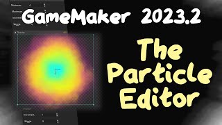 Using GameMakers Particle Editor [upl. by Corella]