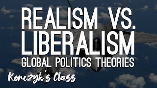 Realism vs Liberalism  Global Politics Theories Compared [upl. by Perri]