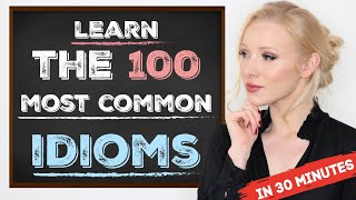 Learn the 100 Most Common Idioms in 30 Minutes with examples [upl. by Saref]