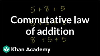 Commutative law of addition  Arithmetic properties  PreAlgebra  Khan Academy [upl. by Lowrance]