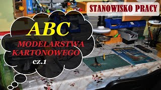 ABC MODELARSTWA KARTONOWEGO Porady dla początkujących cz 1 Stanowisko pracy modelarstwo kartonowe [upl. by Aicirtan688]