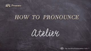 How to Pronounce Atelier Real Life Examples [upl. by Leuqim]