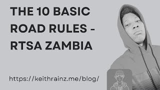 The 10 Basic Road Rules – RTSA Zambia [upl. by Anelra237]