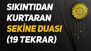 Sıkıntıdan Kurtaran Sekine Duası  19 Tekrar [upl. by Sukram]