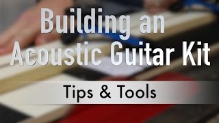 Building an Acoustic Guitar Kit  Tips amp Tools [upl. by Beach]