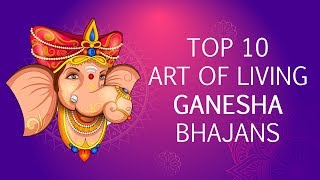 Top 10 Ganesh Bhajans by Art of Living  Sri Ganesh Songs  Famous Ganpati Songs [upl. by Aicilif898]