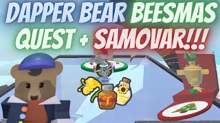 Dapper Bears BEESMAS QUEST REWARDS  SAMOVAR [upl. by Celesta]