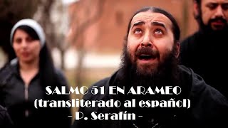 SALMO 51 EN ARAMEO Transliterado al español – P Serafín [upl. by Elleunamme]