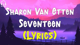 Sharon Van Etten  Seventeen Lyrics [upl. by Atteras]