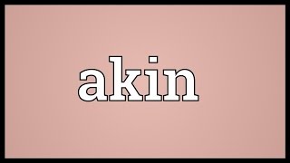 Akin Meaning [upl. by Mikal]