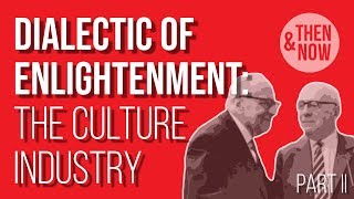 Dialectic of Enlightenment The Culture Industry  Part II [upl. by Narf]