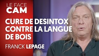 CURE DE DÉSINTOX CONTRE LA LANGUE DE BOIS  FRANCK LEPAGE [upl. by Akeihsat]