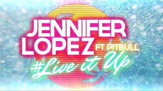 Jennifer Lopez  Live It Up feat Pitbull Lyric Video [upl. by Mikel512]