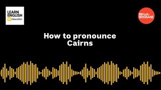 How to pronounce Cairns [upl. by Gruver]