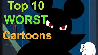 Top 10 Worst Cartoons [upl. by Afrika]