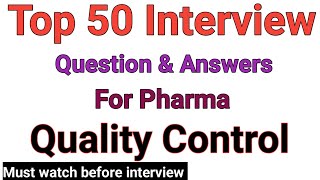 Top 50 Pharma Quality Control Interview Questions and Answers  Qc Important questions ampa  Qc Faq [upl. by Oicnaneb]