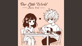 Our Little World [upl. by Swiercz484]