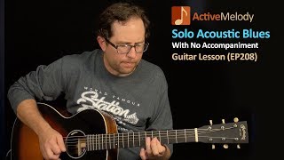 Solo Acoustic Blues Guitar Lesson  Play Blues Guitar By Yourself  EP208 [upl. by Lennie]