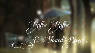 Rafta rafta slowedreverb  atif aslam [upl. by Arrat]