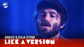 Angus amp Julia Stone  Chateau live for Like A Version [upl. by Webster746]