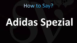 How to Pronounce Adidas Spezial CORRECTLY [upl. by Hallie511]