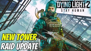 Dying Light 2 Just Added PERMANENT Tower Raids [upl. by Vincents]