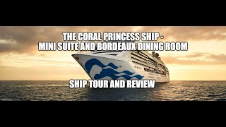 2020 Coral Princess ship tour and review – Mini Suite and Bordeaux Dining Room [upl. by Tamera561]