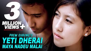 Yeti Dherai Maya Nadeu Malai  Prem Gurung  Official Nepali Pop Song  Orginal [upl. by Einomrah]