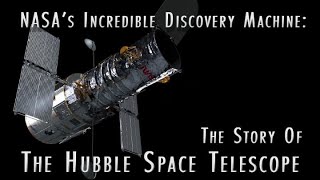 NASA’s Incredible Discovery Machine The Story of the Hubble Space Telescope [upl. by Niessuh]