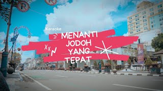 KARAOKE  MENANTI JODOH YANG TEPAT [upl. by Batha]