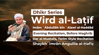 Wird alLatif Evening Recitation Before Maghrib Dar alMustafa Tarim style [upl. by Elfreda]