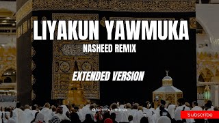 Liyakun Yawmuka  Nasheed Remix Extended Version [upl. by Surat]