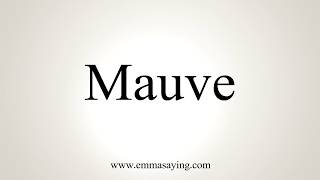 How To Pronounce Mauve [upl. by Kucik]