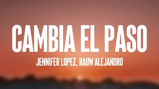 Cambia el Paso  Jennifer Lopez Rauw Alejandro Lyrics Version [upl. by Acebber]