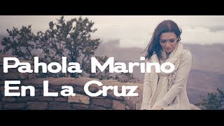 En La Cruz  Pahola Marino Video oficial [upl. by Arelc202]