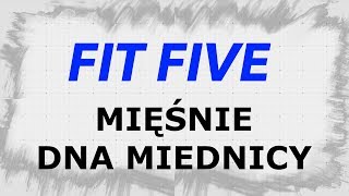 FIT FIVE  MIĘŚNIE DNA MIEDNICY  TRENING  ćwiczenia na mięśnie dna miednicy [upl. by Pich]