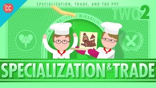 Specialization and Trade Crash Course Economics 2 [upl. by Miharbi745]