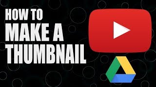 Make Great YouTube Thumbnails for FREE with Google Drive [upl. by Negiam]