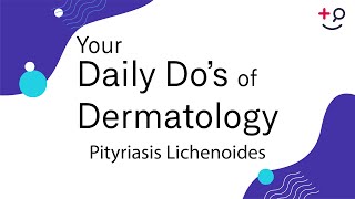 Pityriasis Lichenoides  Daily Dos of Dermatology [upl. by Twitt]