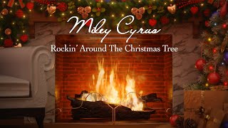 Miley Cyrus  Rockin Around The Christmas Tree Fireplace Video  Christmas Songs [upl. by Ym]