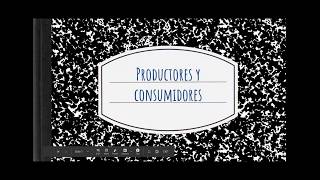 Productores y Consumidores [upl. by Sixla]