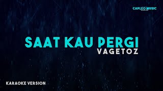 Vagetoz – Saat Kau Pergi Karaoke Version [upl. by Henriha626]