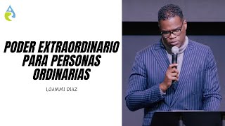 PODER EXTRAORDINARIO PARA PERSONAS ORDINARIAS  LOAMMI DIAZ [upl. by Aelram509]