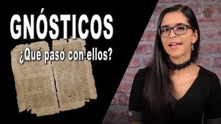 ¿Qué pasó con los GNÓSTICOS  La historia del GNOSTICISMO [upl. by Loni]