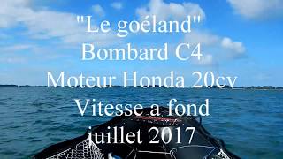 Le goéland Bombard C4 Moteur Honda 20cv Vitesse a fond [upl. by Asirap]